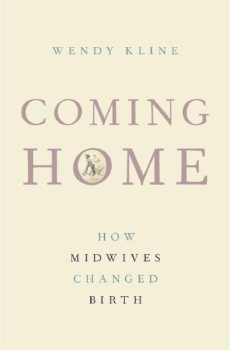 Coming Home How Midwives Changed Birth