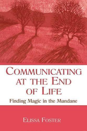 Communicating At The End Of Life Finding Magic In The Mundane