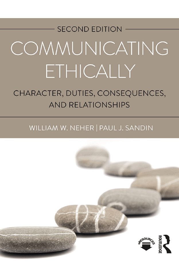 Communicating Ethically: Character, Duties, Consequences, and Relationships 2nd Edition