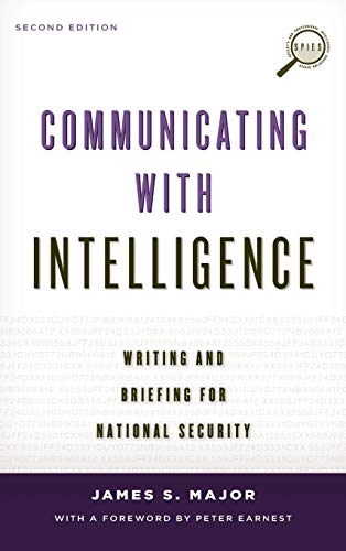 Communicating with Intelligence: Writing and Briefing for National Security (Security and Professional Intelligence Education Series) 2nd Edition