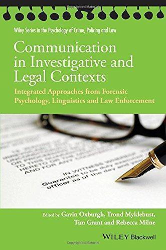 Communication In Investigative And Legal Contexts Integrated Approaches From Forensic Psychology Linguistics And Law Enforcement