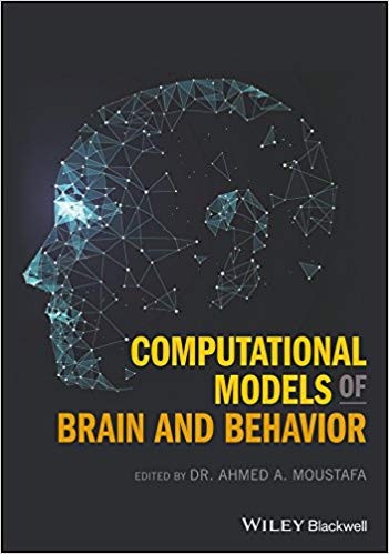 Computational Models of Brain and Behavior by Ahmed A. Moustafa