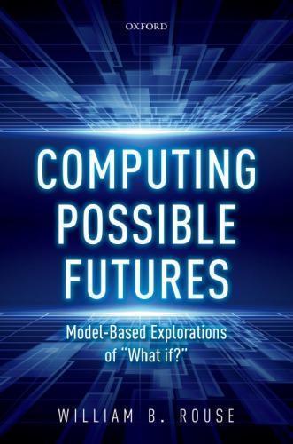 Computing Possible Futures Model Based Explorations Of What If