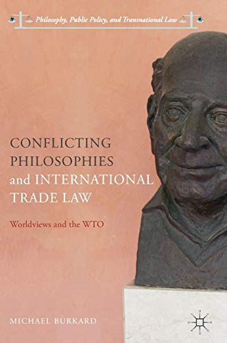 Conflicting Philosophies and International Trade Law: Worldviews and the WTO