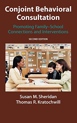 Conjoint Behavioral Consultation: Promoting Family-School Connections and Interventions, 2nd edition