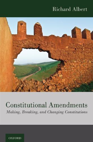 Constitutional Amendments Making Breaking And Changing Constitutions