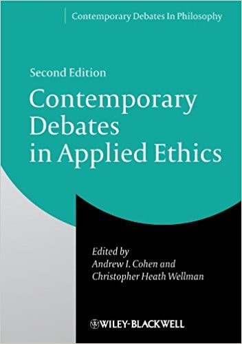 Contemporary Debates in Applied Ethics 2nd by Andrew I. Cohen