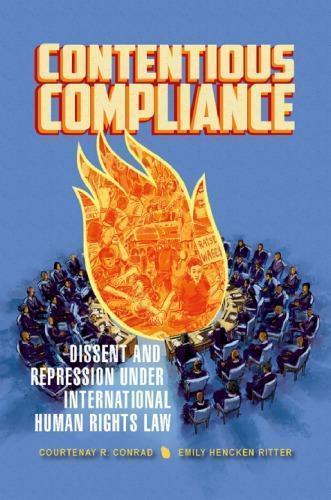 Contentious Compliance Dissent And Repression Under International Human Rights Law