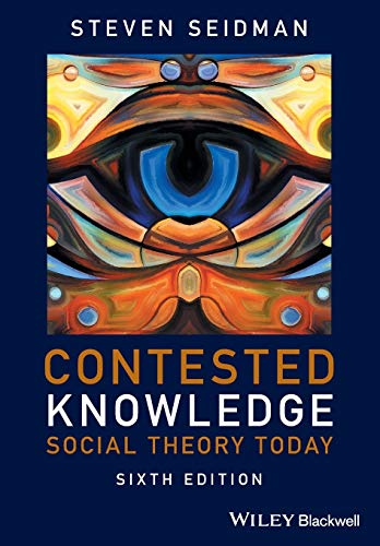 Contested Knowledge: Social Theory Today 6th Edition