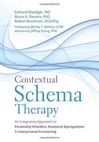 Contextual Schema Therapy An Integrative Approach To Personality Disorders Emotional Dysregulation And Interpersonal Functioning