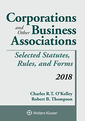 Corporations and Other Business Associations: Selected Statutes, Rules, and Forms 2018 Supplement (Supplements)   Supplement Edition