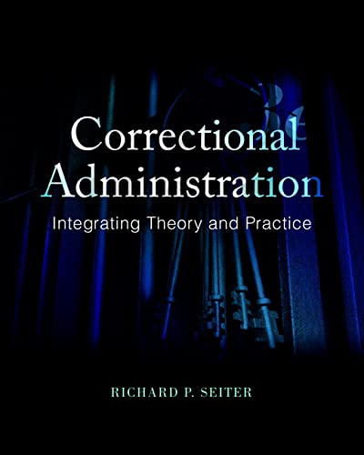 Correctional Administration: Integrating Theory and Practice 3rd Edition