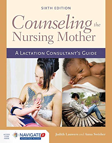 Counseling the Nursing Mother: A Lactation Consultant's Guide 6th Edition