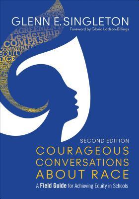 Courageous Conversations About Race A Field Guide For Achieving Equity In Schools