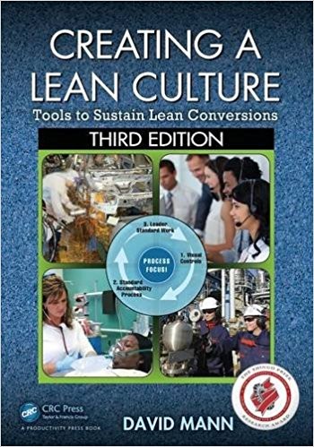 Creating a Lean Culture: Tools to Sustain Lean Conversions, Third Edition by David Mann