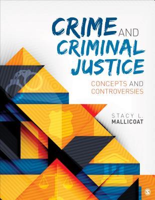 Crime And Criminal Justice Concepts And Controversies
