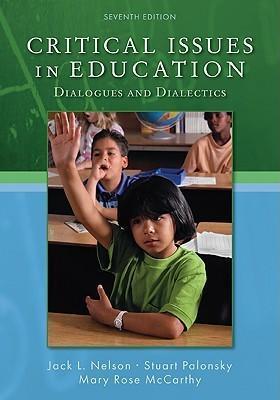 Critical Issues In Education Dialogues And Dialectics 7Th Edition