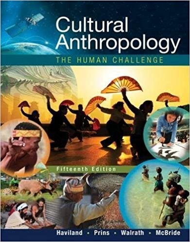 Cultural Anthropology: The Human Challenge 15th Edition
