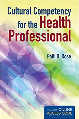 Cultural Competency for the Health Professional 1st Edition by Rose