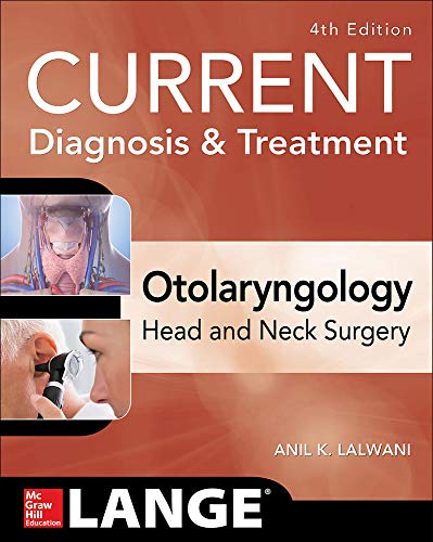 CURRENT Diagnosis &amp; Treatment Otolaryngology ? Head and Neck Surgery (4th Edition)