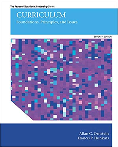 Curriculum: Foundations, Principles, and Issues 7th Edition