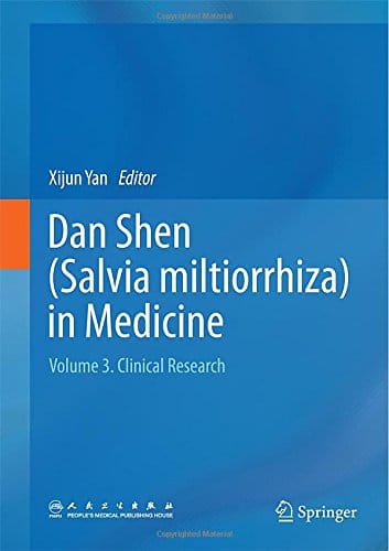 Dan Shen (Salvia miltiorrhiza) in Medicine: Volume 3. Clinical Research