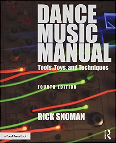 Dance Music Manual 4th Edition by Rick Snoman