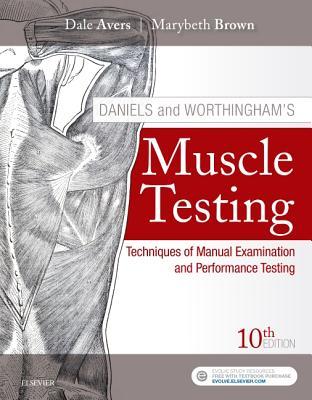 Daniels And Worthinghams Muscle Testing Techniques Of Manual Examination And Performance Testing 10Th Edition