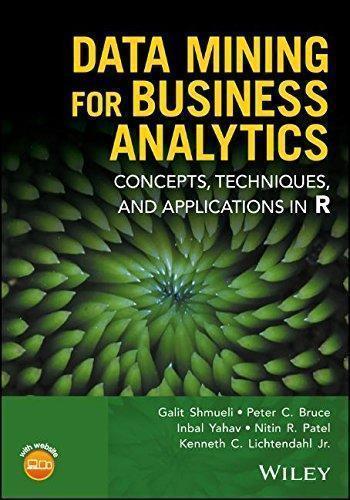 Data Mining For Business Analytics Concepts Techniques And Applications In R