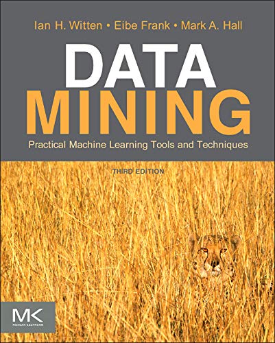 Data Mining: Practical Machine Learning Tools and Techniques (3rd Edition)
