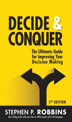 Decide &amp; conquer: the ultimate guide for improving your decision making