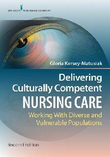 Delivering Culturally Competent Nursing Care Working With Diverse And Vulnerable Populations 2Nd Edition
