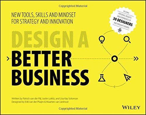 Design A Better Business New Tools Skills And Mindset For Strategy And Innovation
