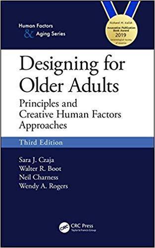 Designing For Older Adults Principles And Creative Human Factors Approaches Human Factors And Aging 3Rd Edition