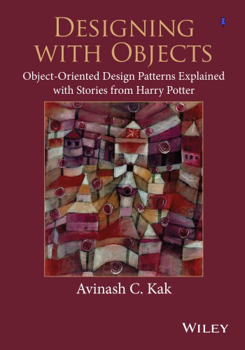 Designing with Objects: Object-Oriented Design Patterns Explained with Stor