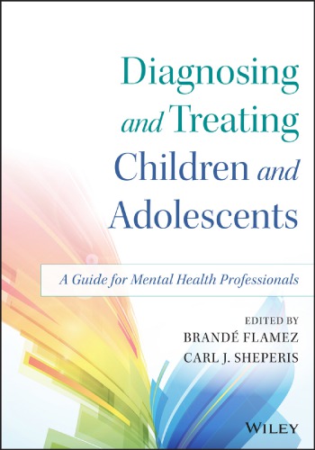 Diagnosing and Treating Children and Adolescents: A Guide for Mental Health Professionals