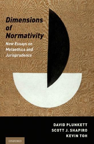 Dimensions Of Normativity New Essays On Metaethics And Jurisprudence