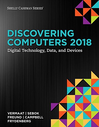 Discovering Computers Ã‚Â©2018: Digital Technology, Data, and Devices