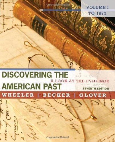 Discovering The American Past A Look At The Evidence Volume I To 1877 7Th Edition