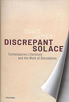 Discrepant Solace Contemporary Literature And The Work Of Consolation