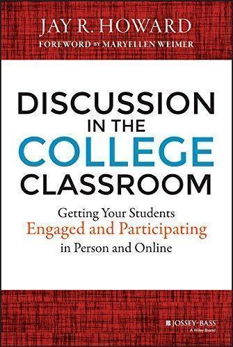 Discussion In The College Classroom Getting Your Students Engaged And Participating In Person And Online