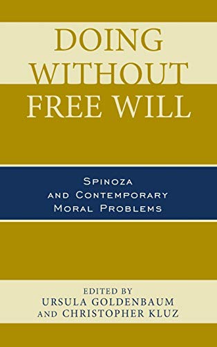Doing without Free Will: Spinoza and Contemporary Moral Problems