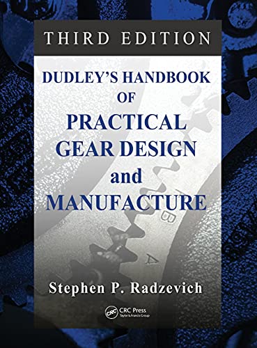 DudleyÃ¢â‚¬â„¢s Handbook of Practical Gear Design and Manufacture