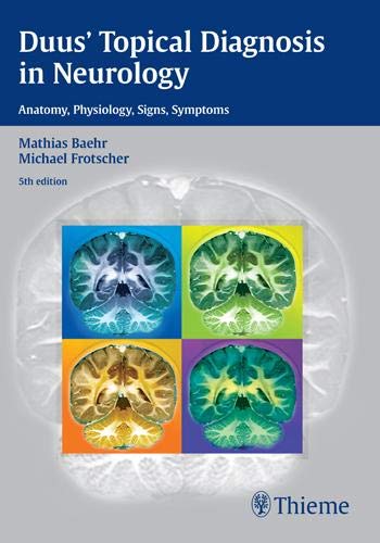 Duus? Topical Diagnosis in Neurology: Anatomy, Physiology, Signs, Symptoms (5th Edition)