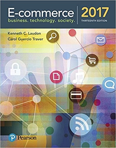 E-Commerce 2017: Business, Technology, and Society 13th Edition