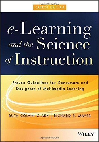 E Learning And The Science Of Instruction Proven Guidelines For Consumers And Designers Of Multimedia Learning 4Th Edition