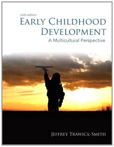 Early Childhood Development A Multicultural Perspective 6th Edition by Jeffrey Trawick-Smith <br>