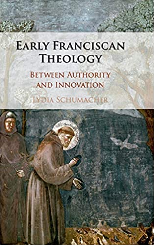 Early Franciscan Theology Between Authority And Innovation