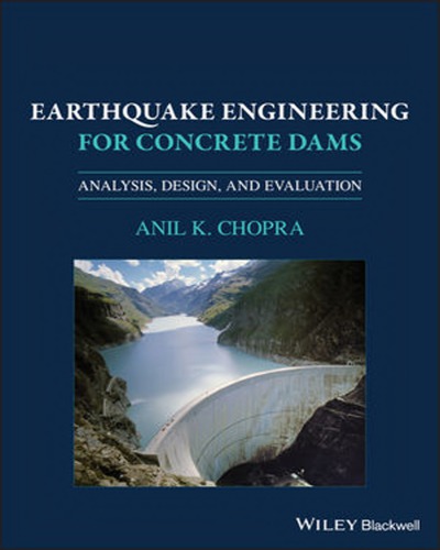 Earthquake engineering for concrete dams analysis, design, and evaluation