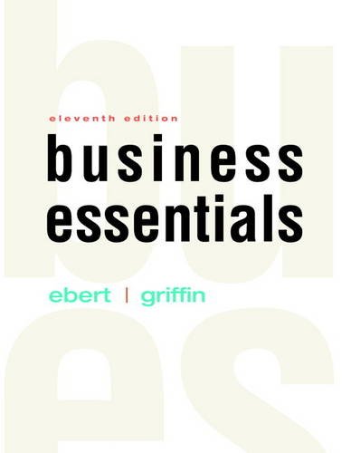 Ebert and Griffin?s Business Essentials (11th Edition) ? Global